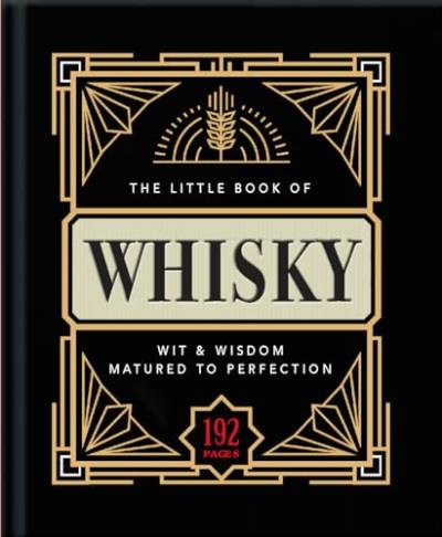 The Little Book of Whisky: Matured to Perfection (The Little Books of Food & Drink) von WELBECK